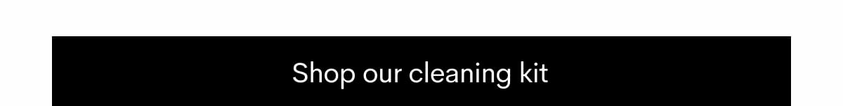 Shop our cleaning kit