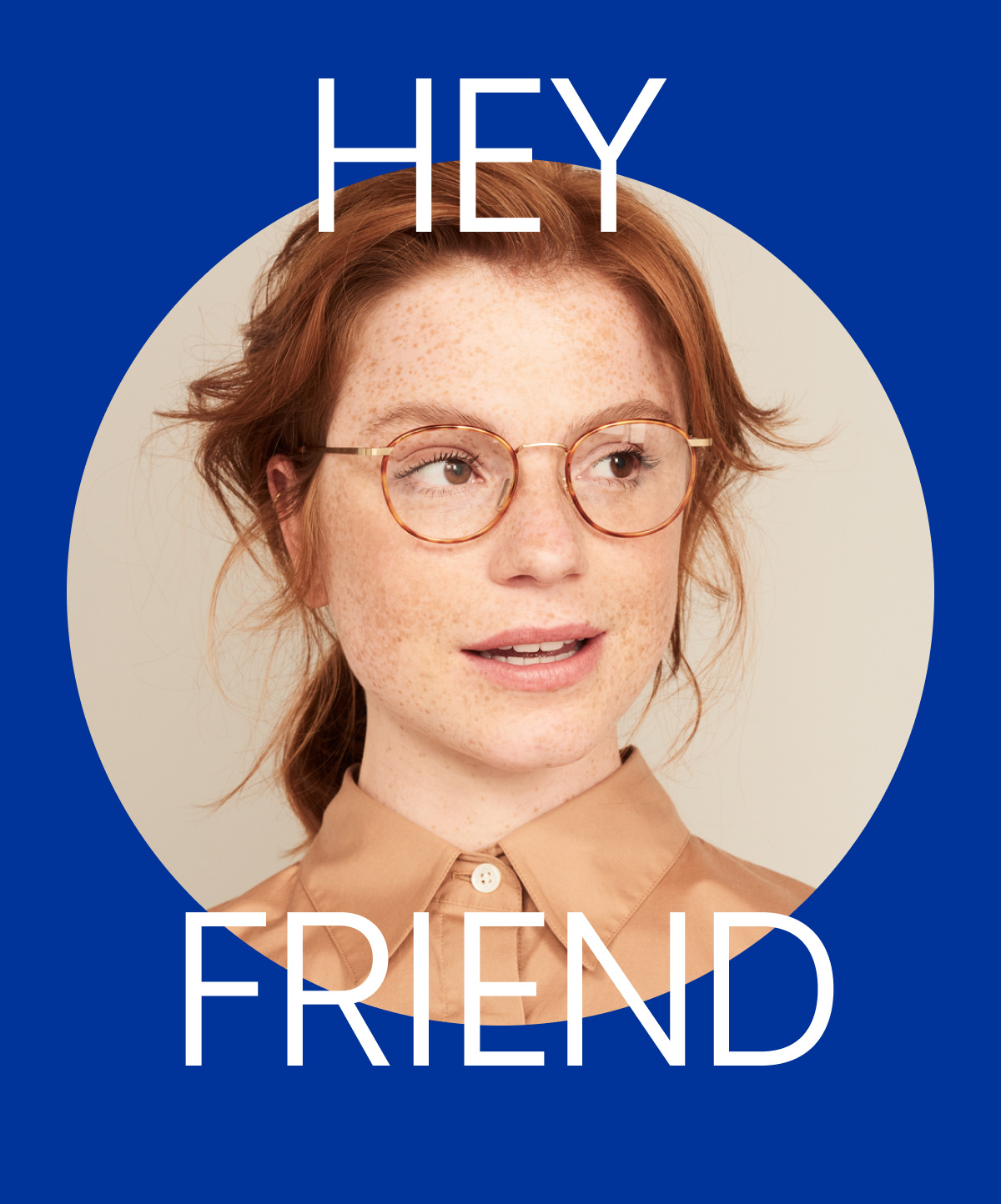 HEY FRIEND