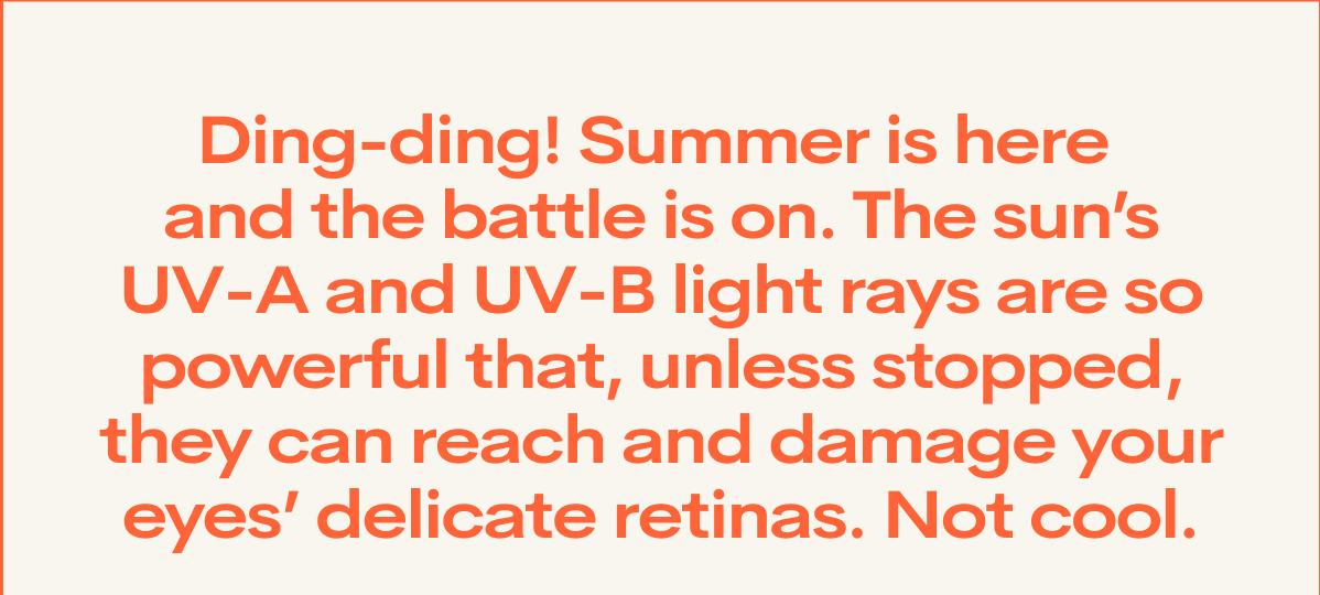 Summer is here and the battle is on.