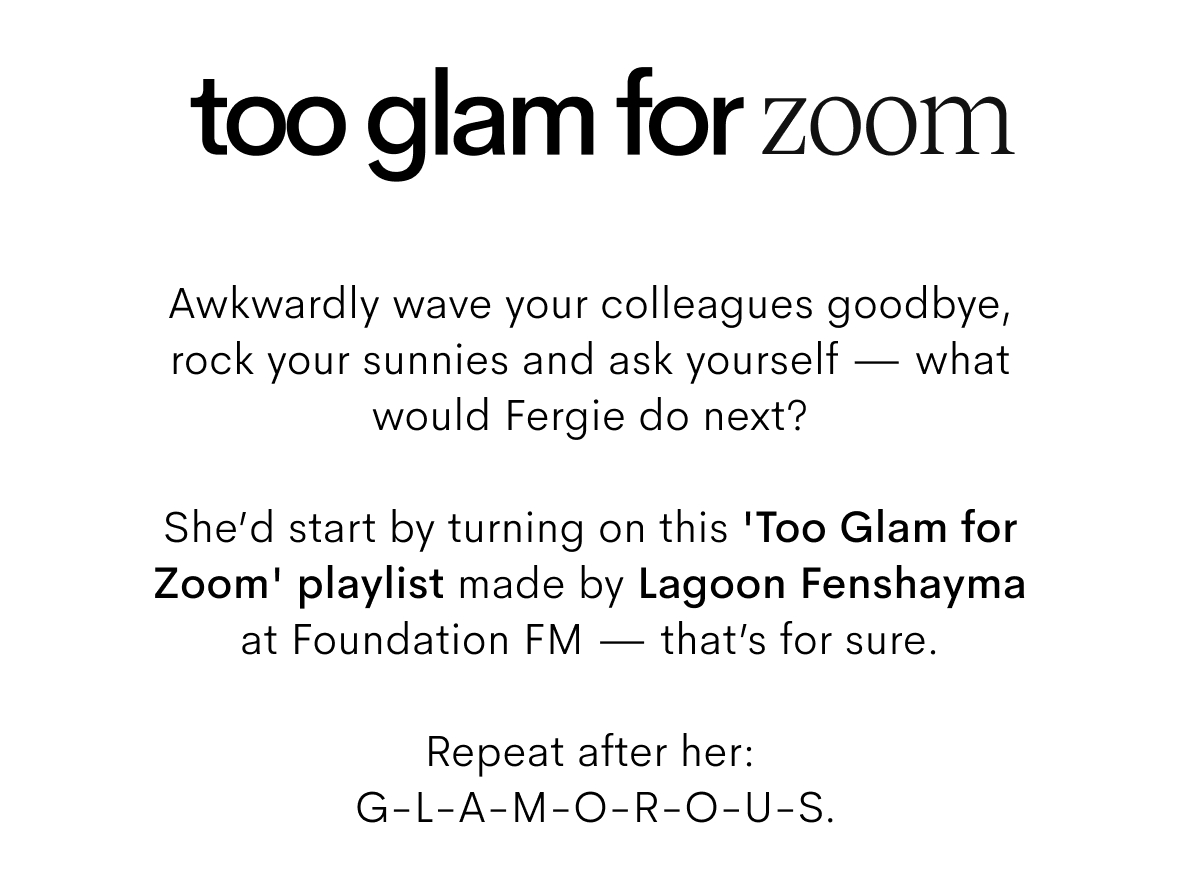 Too glam for Zoom