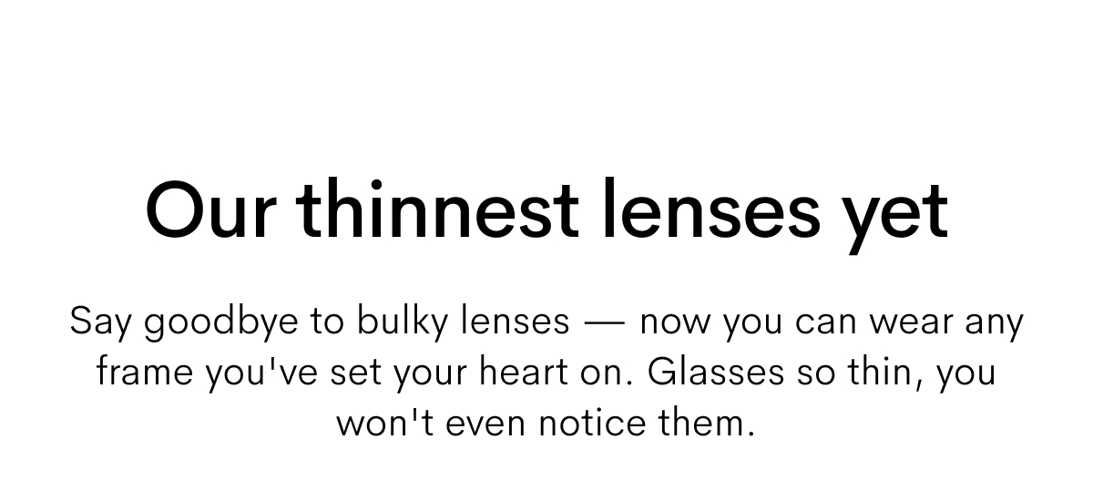 Our thinnest lenses yet 
