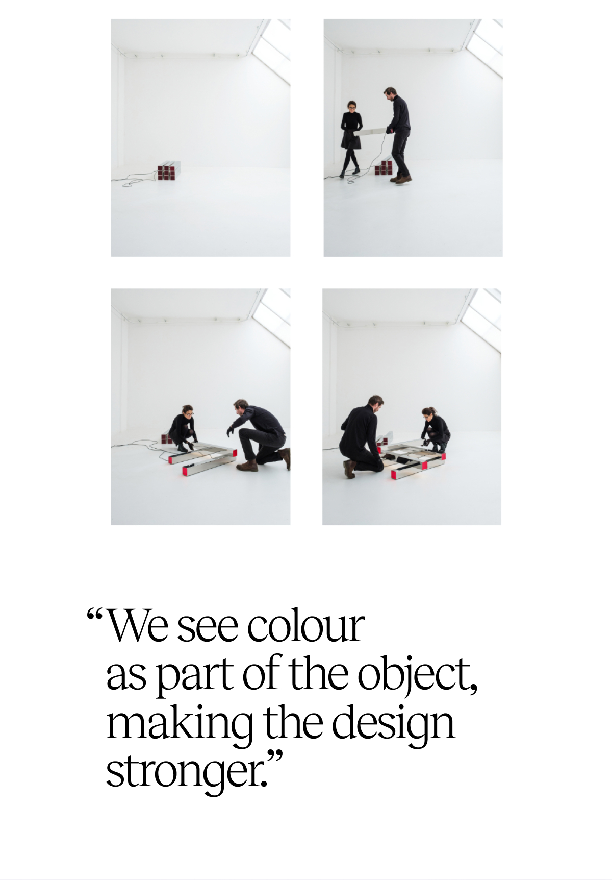 We see colour as part of the object, making the design stronger