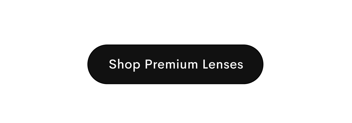 Shop Premium Lenses