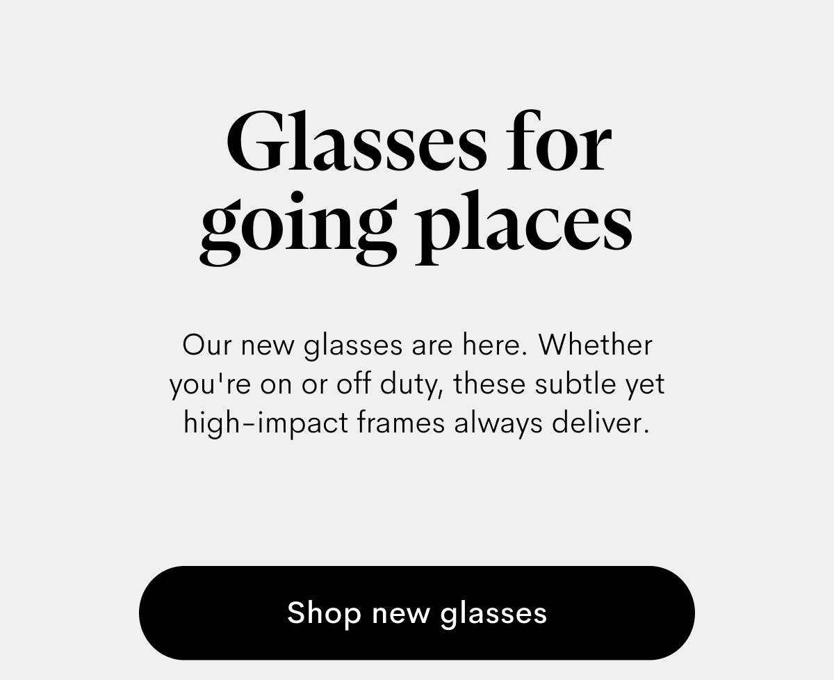 Glasses for going to places