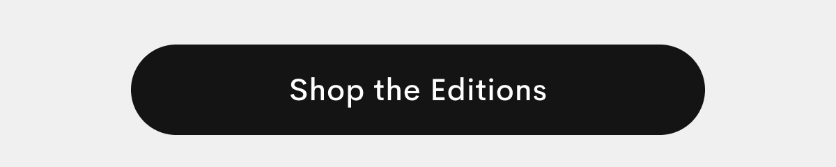 Shop the editions